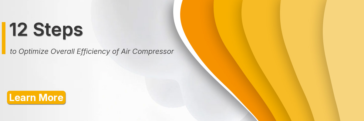 12 Steps to Optimize Overall Efficiency of Air Compressor