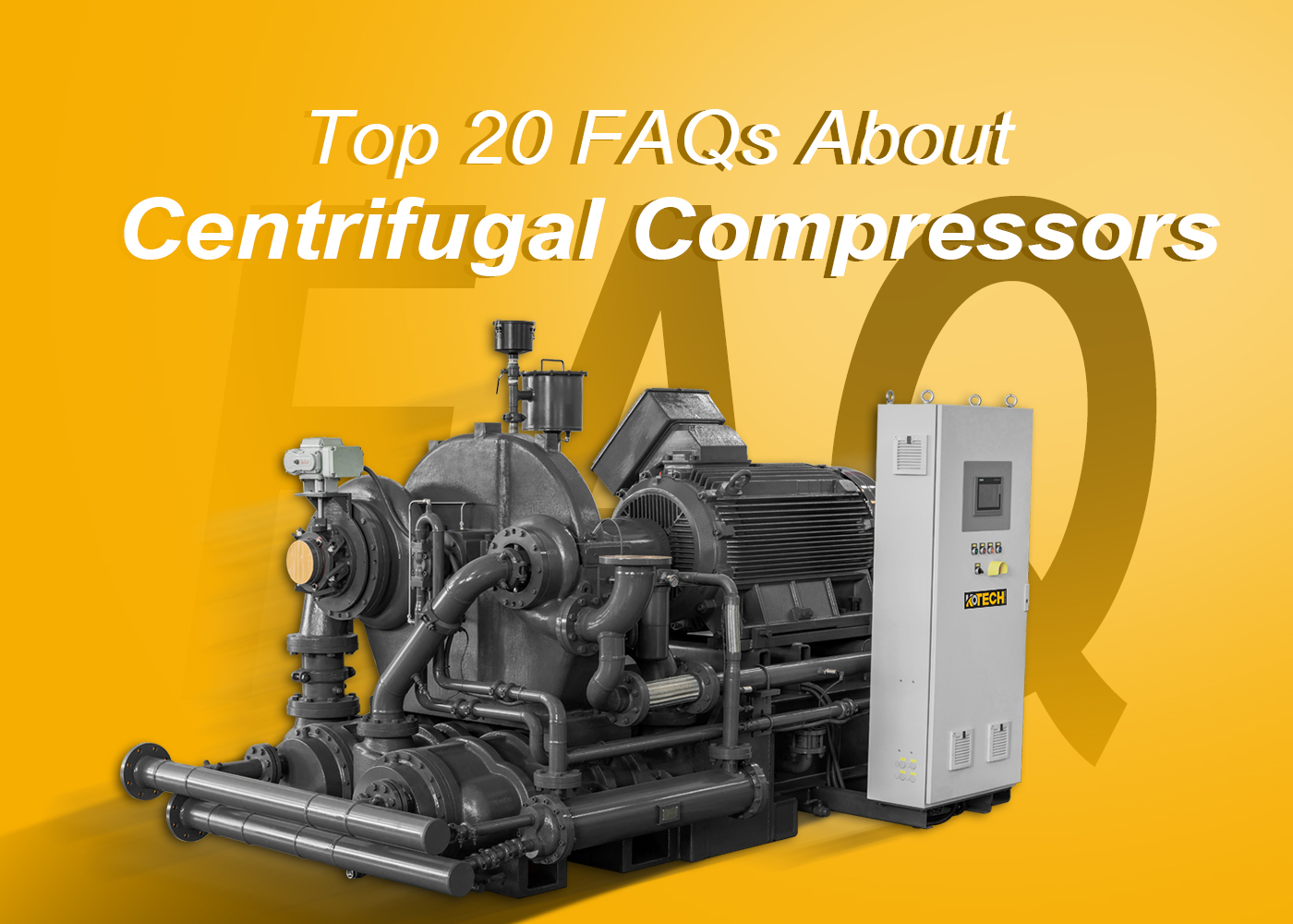 Top 20 FAQs About Centrifugal Compressors